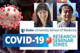 Duke University School of Medicine Covid-19 Research Seminar Series - Charlene Wong, MD, MSPH, Associate Professor of Pediatrics  Hiro Matsunami, PhD, Professor of Molecular Genetics and Microbiology